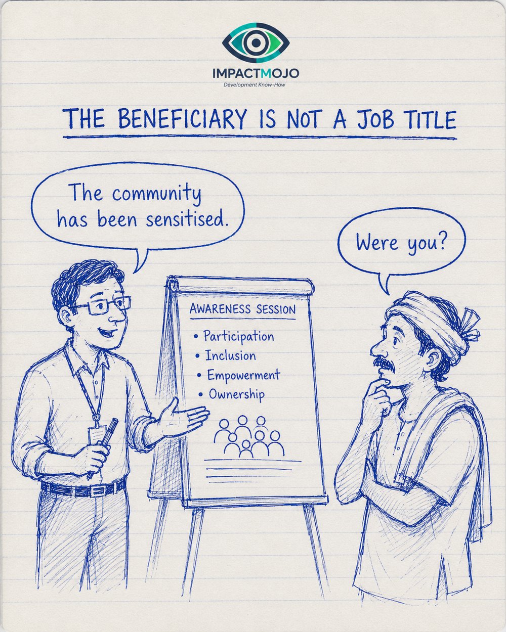 A facilitator at a flipchart headed Awareness Session (Participation, Inclusion, Empowerment, Ownership) says &lsquo;The community has been sensitised.&rsquo; A man opposite replies, &lsquo;Were you?&rsquo;