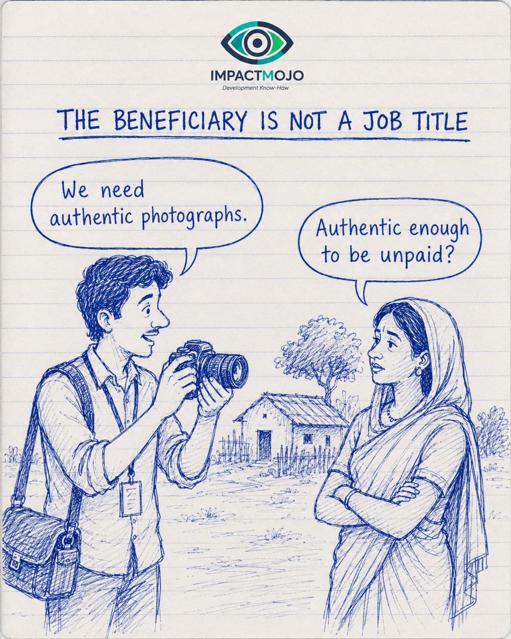 A photographer raising a camera in front of a village says &lsquo;We need authentic photographs.&rsquo; A woman with arms folded replies, &lsquo;Authentic enough to be unpaid?&rsquo;