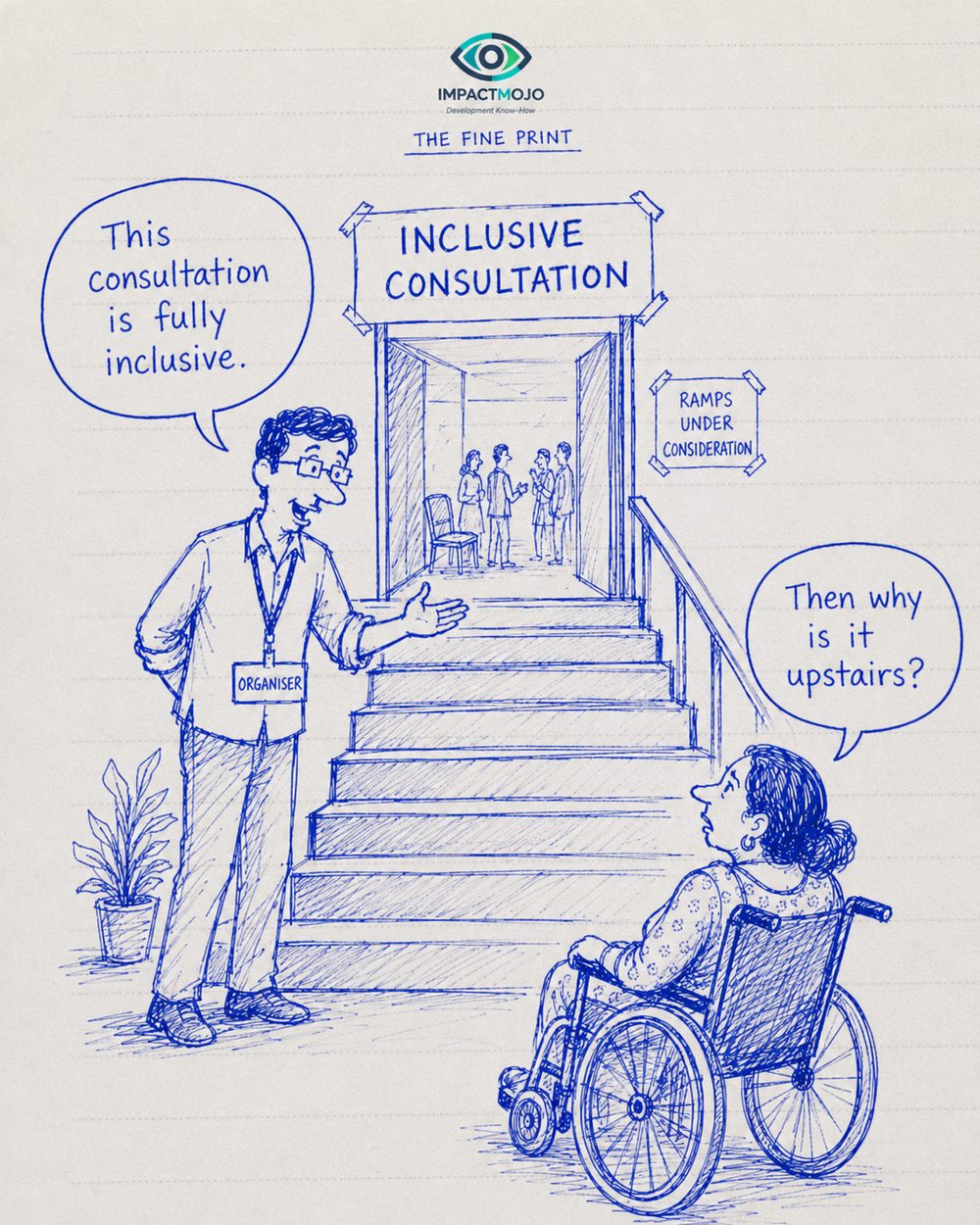 An organiser at the foot of a staircase under an 'Inclusive Consultation' sign (with a small 'ramps under consideration' note) says 'This consultation is fully inclusive.' A woman using a wheelchair at the bottom of the stairs replies 'Then why is it upstairs?'