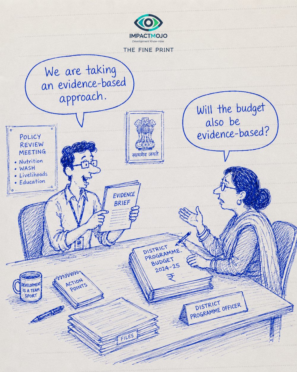 At a district policy review meeting an officer holding an 'Evidence Brief' says 'We are taking an evidence-based approach.' The District Programme Officer, beside the 'District Programme Budget 2024-25', replies 'Will the budget also be evidence-based?'
