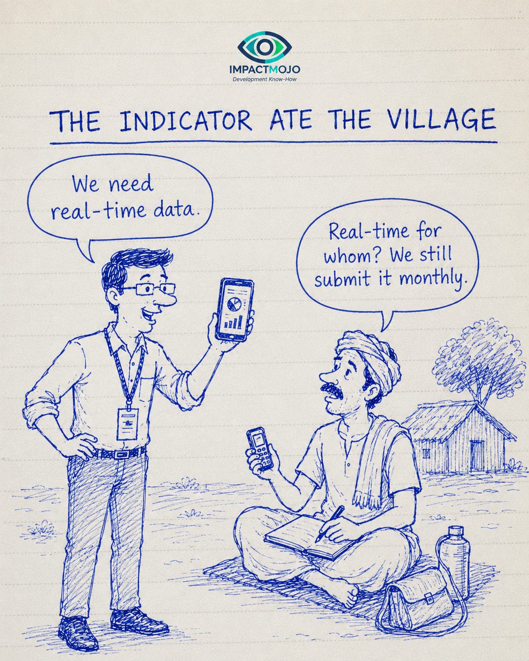 A manager holding a smartphone dashboard says 'We need real-time data.' A field worker sitting on the ground with a basic phone and a paper register replies 'Real-time for whom? We still submit it monthly.'